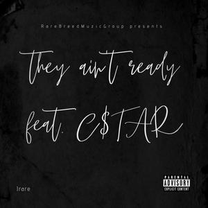 They ain't ready (feat. C$tar) [Explicit]