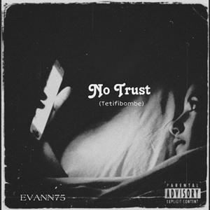 No-Trust (Tetifibombe) [Explicit]