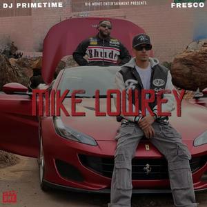 MIKE LOWREY (feat. Fresco G)