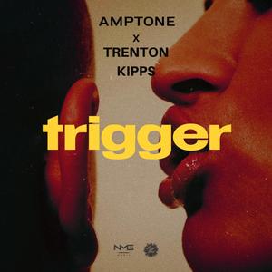 Trigger (feat. Trenton Kipps) (Explicit)