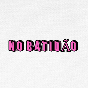 NO BATIDÃO (Explicit)