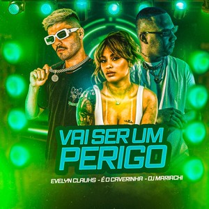 Vai Ser um Perigo (Explicit)