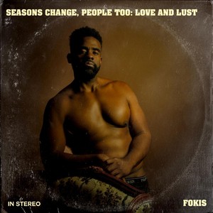 Seasons Change, People Too: Love and Lust (Explicit)