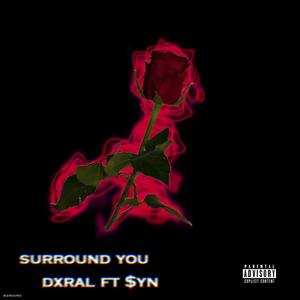 Surround you (feat. $yn) (Explicit)