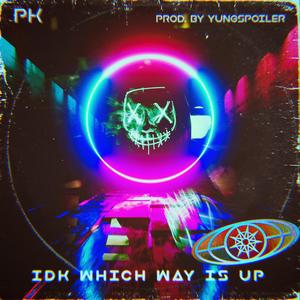 idk which way is up (Explicit)