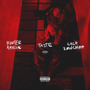Hunter Amazing - Taste (feat. Lala2muchhh) (Explicit)