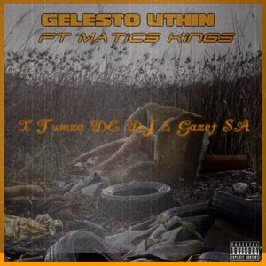 Gelesto (feat. Matics Kings, Tumza De Dj & Gazet SA)