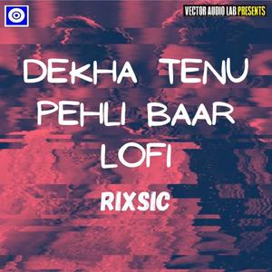 Dekha Tenu Pehli Pehli Baar Lofi (Explicit)