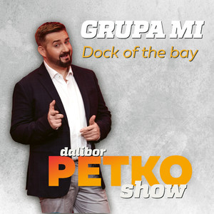 Dalibor Petko Show - Dock Of The Bay