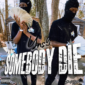 Somebody Die (Explicit)