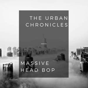 The Urban Chronicles - Massive Head Bop