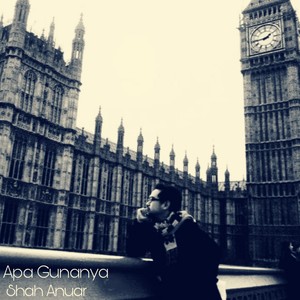 Apa Gunanya.(feat. Shah Anuar)