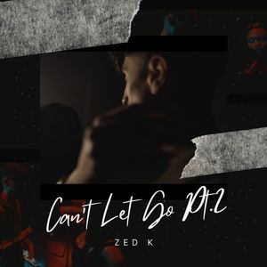 Can't Let Go, Pt. 2 (Explicit)