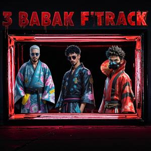 3 BABAK F'TRACK (feat. LEVY & Emzo) (Explicit)