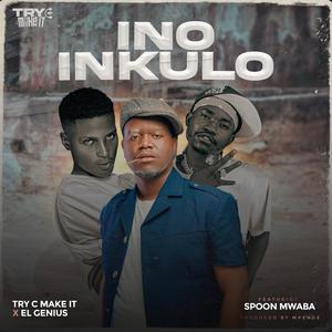Ino Inkulo (feat. El genius & Spoon mwaba) (Explicit)
