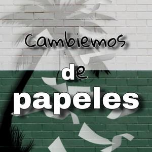 Cambiemos de papeles