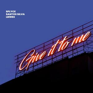 Give It To Me (feat. LB199X & Santos Silva)