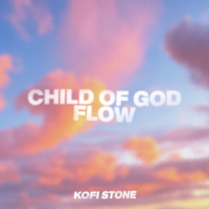 Child of God Flow (Explicit)