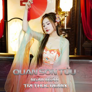Quan Sơn Tửu (Trí Thức Remix) [Version 2]