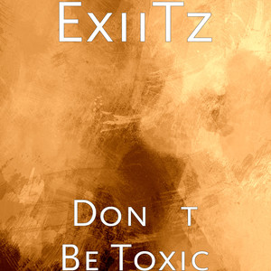 Don't Be Toxic