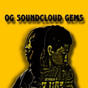 OG SOUNDCLOUD GEMS (Explicit)