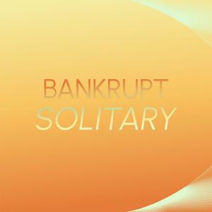 Bankrupt Solitary