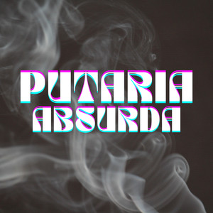 Putaria Absurda (Explicit)