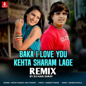 Baka I Love You Kehta Sharam Lage Remix (DJ Hari Surat)