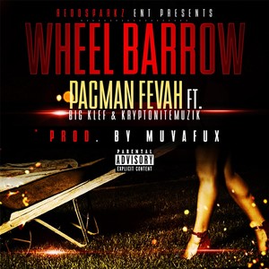 Wheel Barrow(feat. Big Klef & Kryptonitemuzik) (Explicit)
