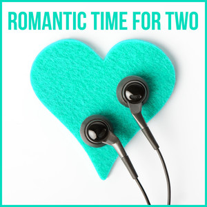 Romantic Time for Two – Romantic Music for Lovers to Intimate Moments, Sleep Music Relaxation, Music Sounds for Romantic Time & Special Moments Intimate Love