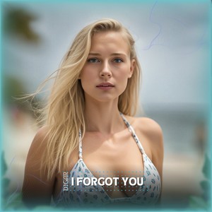 I FORGOT YOU (Remix)