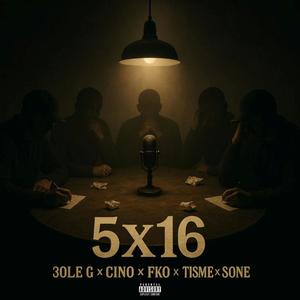 5x16 (feat. 30 le G, FKO, Cino & Tismé la mala) (Explicit)