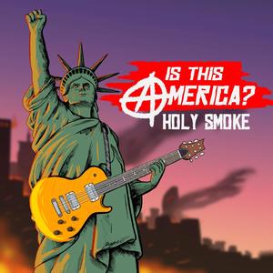 Holy Smoke - Is This America?