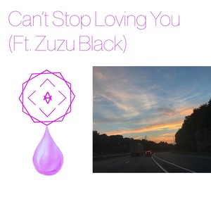 Can't Stop Loving You (feat. Zuzu Black)