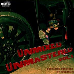 UNMIXED UNMASTERED, Vol. 1 (Explicit)