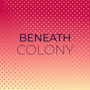 Beneath Colony