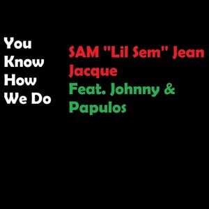 You Know How We Do (feat. Johnny & Papulos)