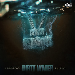 Dirty Water (feat. Lil Lik) [Explicit]