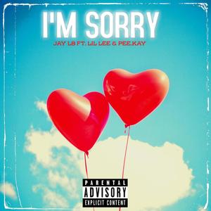 I'm Sorry (feat. Lil Lee & Pee.Kay) [Explicit]