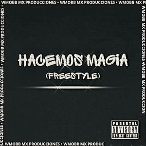 Hacemos magia (Freestyle) [Explicit]