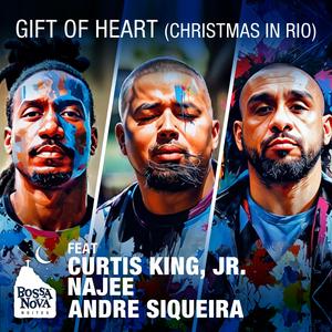 Gift of Heart (Extended) [Christmas in Rio] (feat. Curtis King, Jr., Najee & Andre Siqueira)