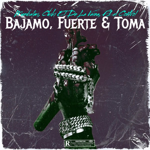 Bajamo, Fuerte & Toma (Explicit)