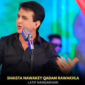 Shaista Nawakey Qadam Rawakhla