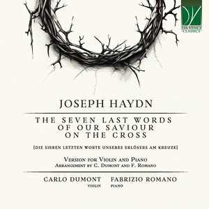 The Seven Last Words of Our Saviour on the Cross - Sonata No.3 (Arr. for Violin and Piano by C. Dumont and F. Romano)