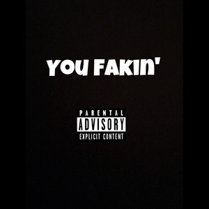 You Fakin'