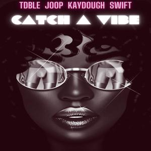 Catch A Vibe (feat. Joop, Kaydough & HOH Swift)