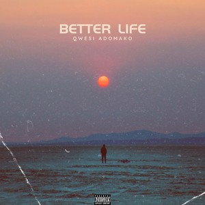 Better Life (Explicit)