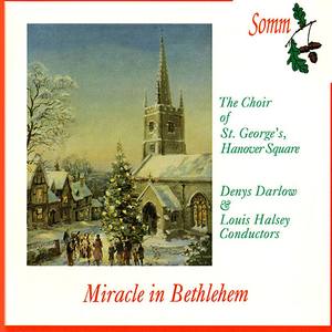 CHRISTMAS MUSIC - Miracle in Bethlehem (St. Georges Hanover Square Choir, Darlow, Halsey)