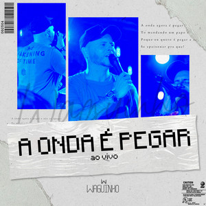 A Onda Agora É Pegar