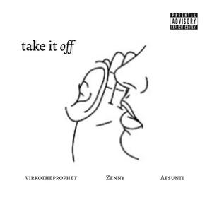 take it off (feat. Zenny & Absunti) (Explicit)